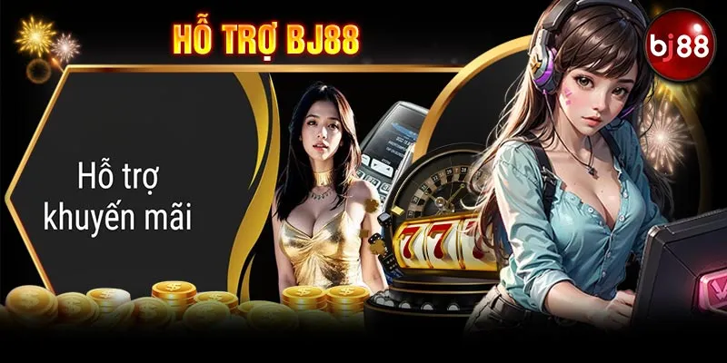 Hỗ trợ người chơi về khuyến mãi tại nhà cái BJ88