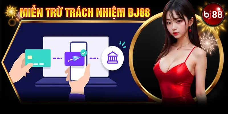 Miễn trừ trách nhiệm dành cho BJ88 khi giao dịch