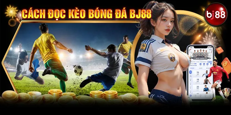 Sai lầm về cách đọc kèo bóng đá BJ88