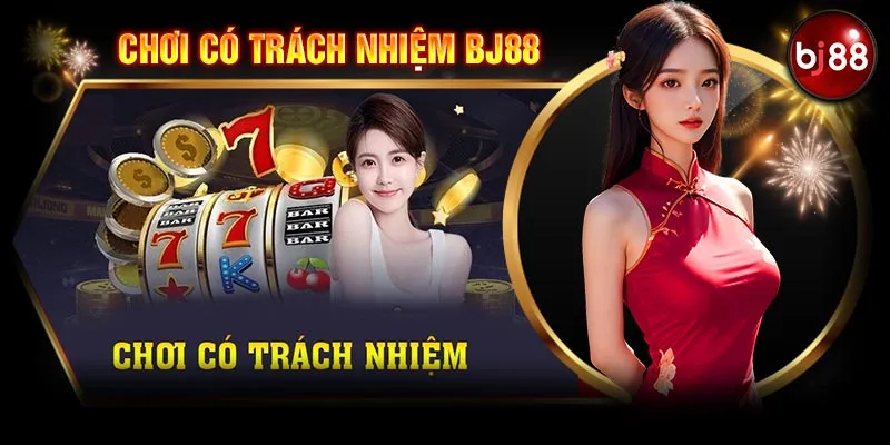 Tầm quan trọng của chơi có trách nhiệm tại bj88