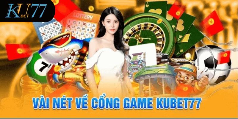 Khái quát về cổng game Kubet77