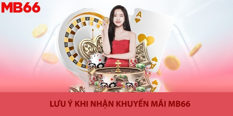 Những lưu ý nhận khuyến mãi MB66