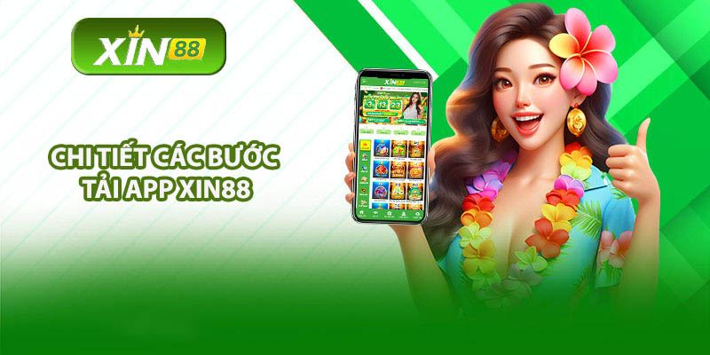 Chi tiết các bước Tải App Xin88 nhanh chóng dễ dàng